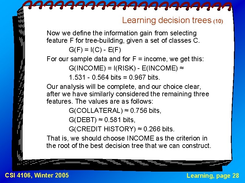 Learning decision trees (10) Now we define the information gain from selecting feature F