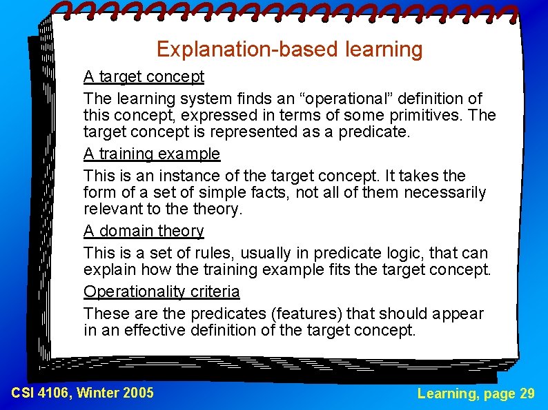 Explanation-based learning A target concept The learning system finds an “operational” definition of this
