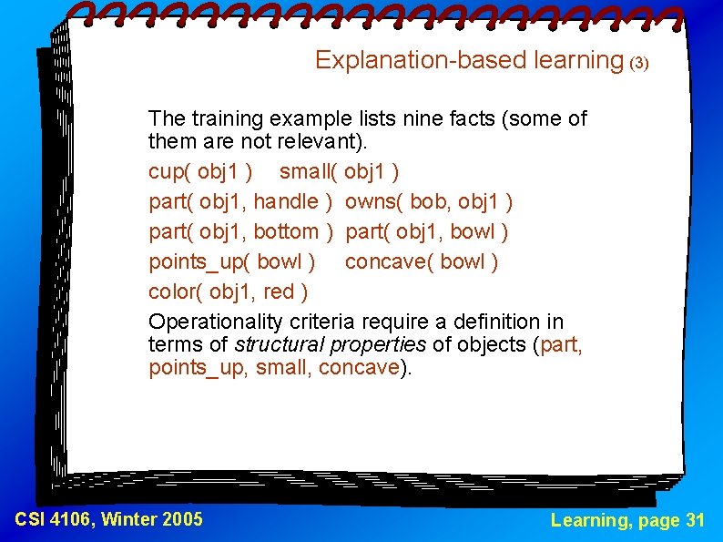 Explanation-based learning (3) The training example lists nine facts (some of them are not