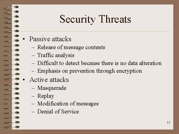 Security Threats • Passive attacks – – Release of message contents Traffic analysis Difficult Security Threats • Passive attacks – – Release of message contents Traffic analysis Difficult