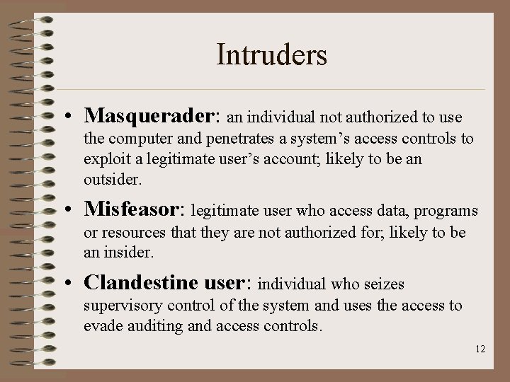 Intruders • Masquerader: an individual not authorized to use the computer and penetrates a Intruders • Masquerader: an individual not authorized to use the computer and penetrates a