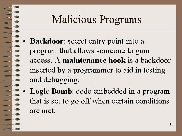 Malicious Programs • Backdoor: secret entry point into a program that allows someone to Malicious Programs • Backdoor: secret entry point into a program that allows someone to