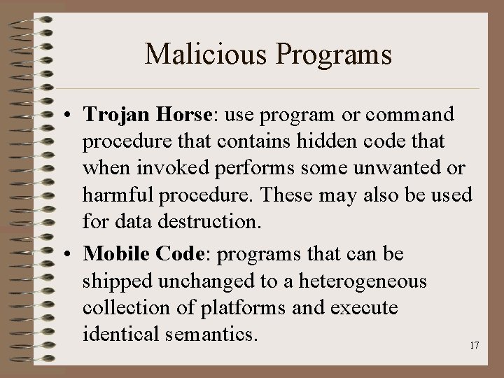 Malicious Programs • Trojan Horse: use program or command procedure that contains hidden code Malicious Programs • Trojan Horse: use program or command procedure that contains hidden code