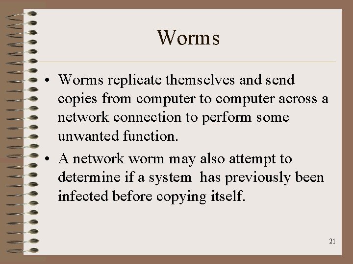 Worms • Worms replicate themselves and send copies from computer to computer across a Worms • Worms replicate themselves and send copies from computer to computer across a