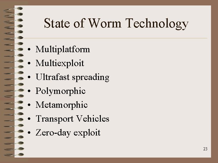 State of Worm Technology • • Multiplatform Multiexploit Ultrafast spreading Polymorphic Metamorphic Transport Vehicles State of Worm Technology • • Multiplatform Multiexploit Ultrafast spreading Polymorphic Metamorphic Transport Vehicles