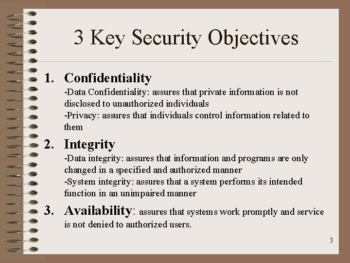 3 Key Security Objectives 1. Confidentiality -Data Confidentiality: assures that private information is not 3 Key Security Objectives 1. Confidentiality -Data Confidentiality: assures that private information is not
