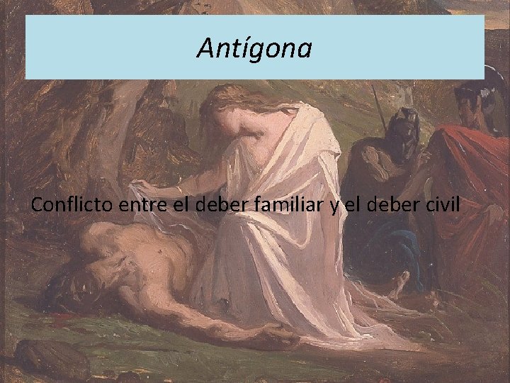 Antígona Conflicto entre el deber familiar y el deber civil 