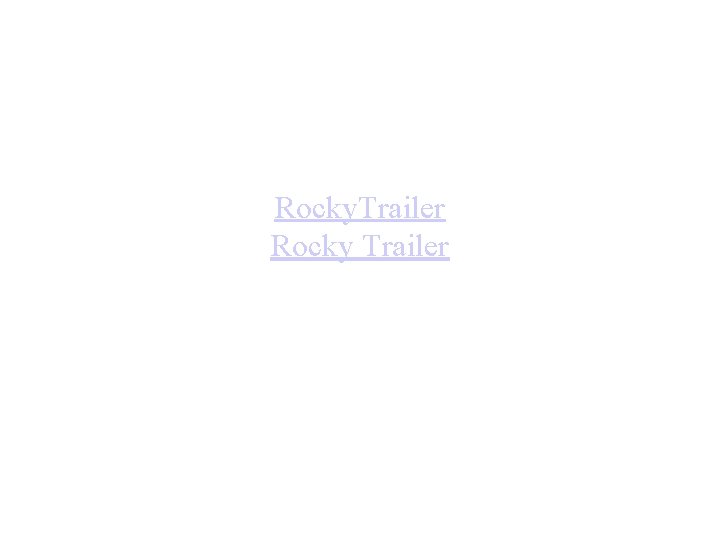 Rocky. Trailer Rocky Trailer 