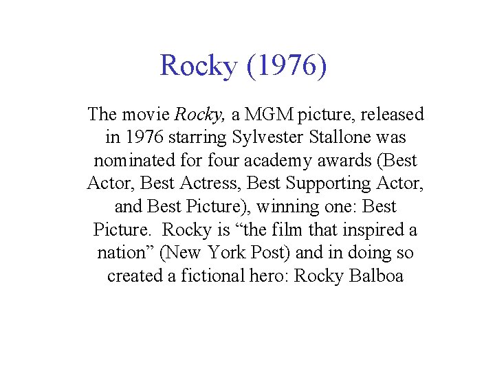 Rocky (1976) The movie Rocky, a MGM picture, released in 1976 starring Sylvester Stallone