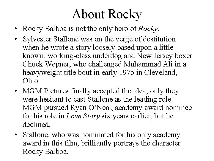 About Rocky • Rocky Balboa is not the only hero of Rocky. • Sylvester