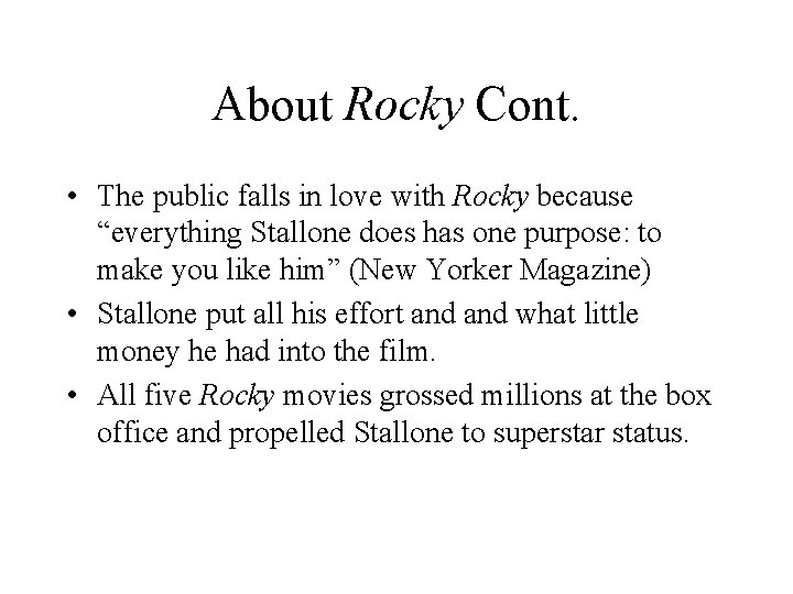 About Rocky Cont. • The public falls in love with Rocky because “everything Stallone