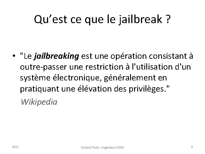 Qu’est ce que le jailbreak ? • "Le jailbreaking est une opération consistant à