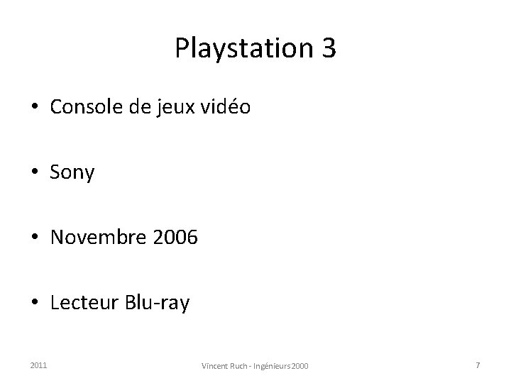 Playstation 3 • Console de jeux vidéo • Sony • Novembre 2006 • Lecteur