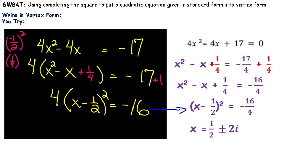 SWBAT: Using completing the square to put a quadratic equation given in standard form