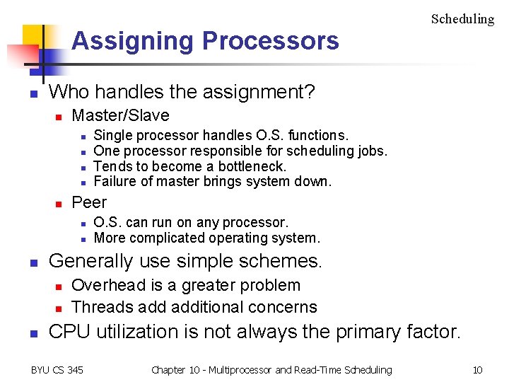 Scheduling Assigning Processors n Who handles the assignment? n Master/Slave n n n Peer