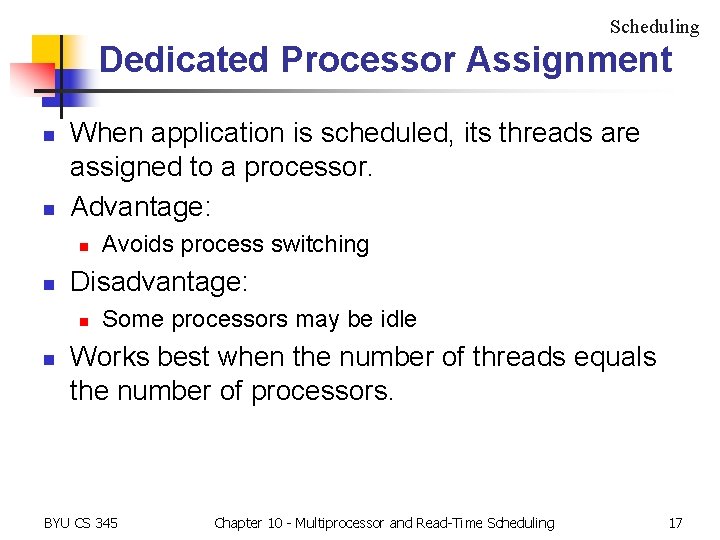 Scheduling Dedicated Processor Assignment n n When application is scheduled, its threads are assigned