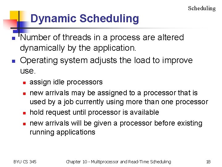 Scheduling Dynamic Scheduling n n Number of threads in a process are altered dynamically