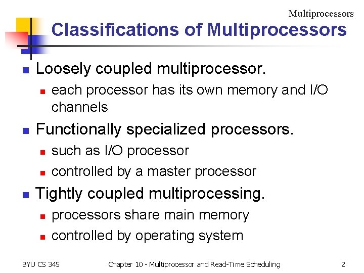 Multiprocessors Classifications of Multiprocessors n Loosely coupled multiprocessor. n n Functionally specialized processors. n