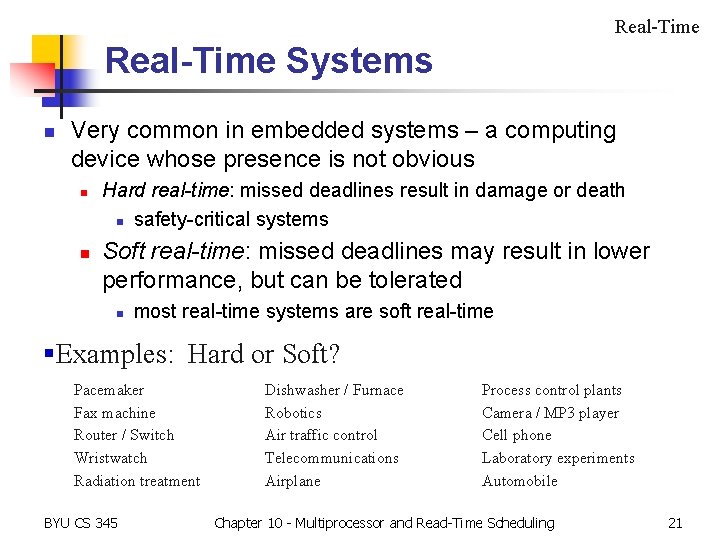 Real-Time Systems n Very common in embedded systems – a computing device whose presence