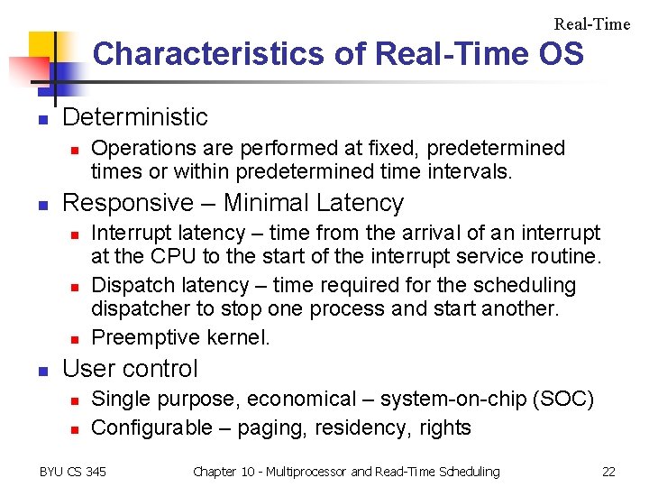 Real-Time Characteristics of Real-Time OS n Deterministic n n Responsive – Minimal Latency n