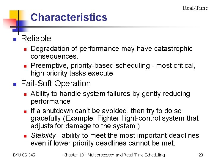Real-Time Characteristics n Reliable n n n Degradation of performance may have catastrophic consequences.