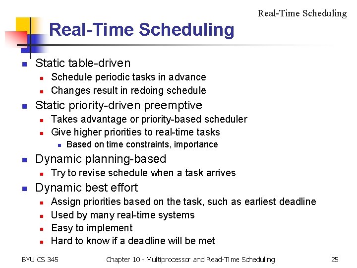 Real-Time Scheduling n Static table-driven n Schedule periodic tasks in advance Changes result in