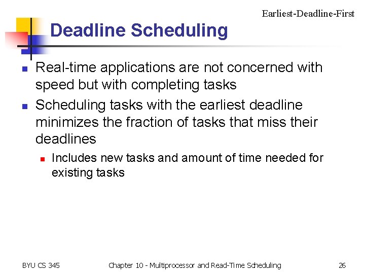 Earliest-Deadline-First Deadline Scheduling n n Real-time applications are not concerned with speed but with