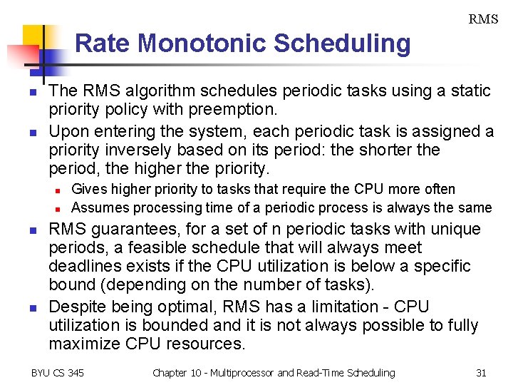 RMS Rate Monotonic Scheduling n n The RMS algorithm schedules periodic tasks using a