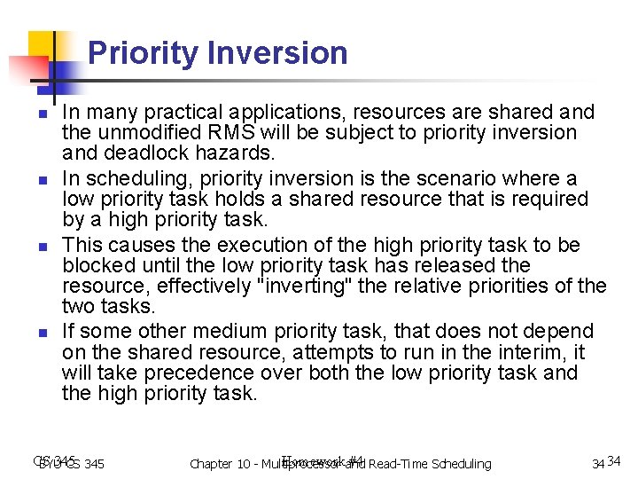 Priority Inversion n n In many practical applications, resources are shared and the unmodified