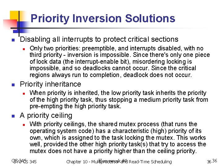 Priority Inversion Solutions n Disabling all interrupts to protect critical sections n n Priority