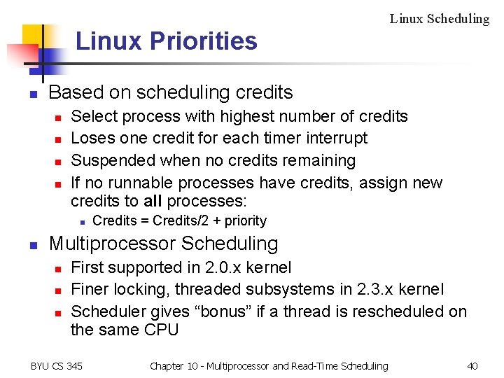 Linux Scheduling Linux Priorities n Based on scheduling credits n n Select process with