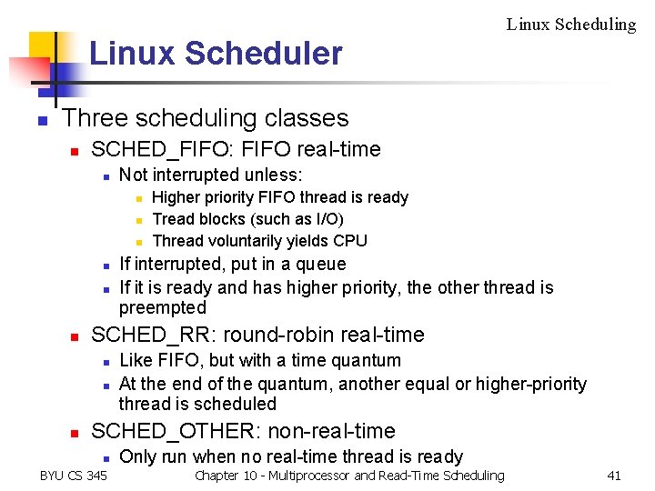 Linux Scheduling Linux Scheduler n Three scheduling classes n SCHED_FIFO: FIFO real-time n Not