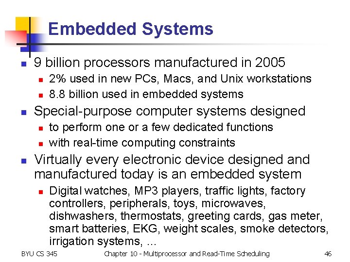 Embedded Systems n 9 billion processors manufactured in 2005 n n n Special-purpose computer