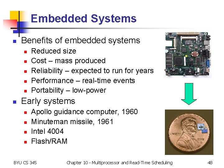 Embedded Systems n Benefits of embedded systems n n n Reduced size Cost –