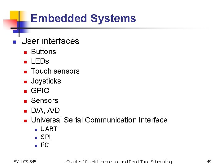 Embedded Systems n User interfaces n n n n Buttons LEDs Touch sensors Joysticks