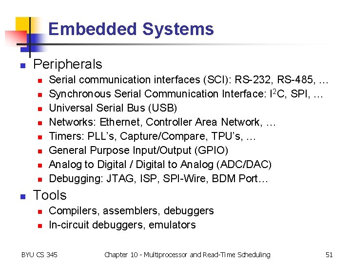 Embedded Systems n Peripherals n n n n n Serial communication interfaces (SCI): RS-232,