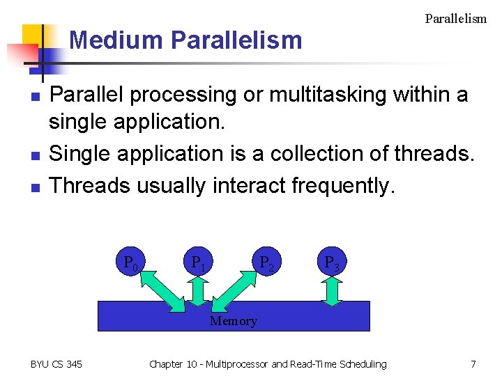 Parallelism Medium Parallelism n n n Parallel processing or multitasking within a single application.