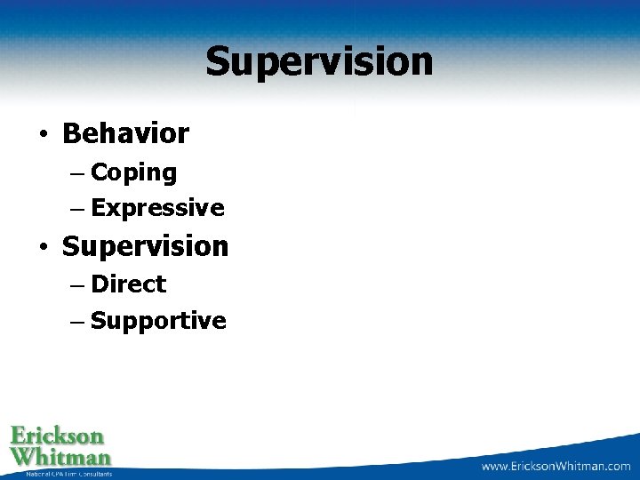 Supervision • Behavior – Coping – Expressive • Supervision – Direct – Supportive 