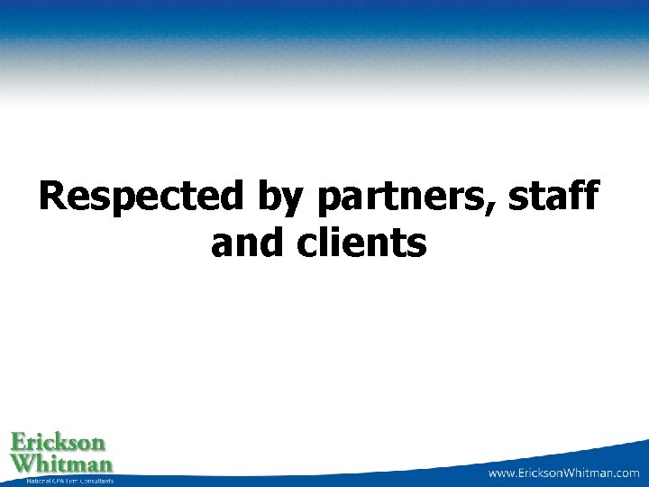 Respected by partners, staff and clients 