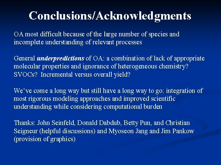 Conclusions/Acknowledgments OA most difficult because of the large number of species and incomplete understanding