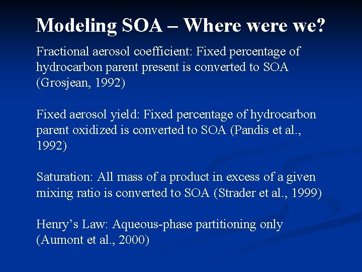 Modeling SOA – Where we? Fractional aerosol coefficient: Fixed percentage of hydrocarbon parent present