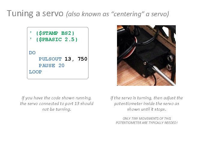 Tuning a servo (also known as “centering” a servo) ' {$STAMP BS 2} '