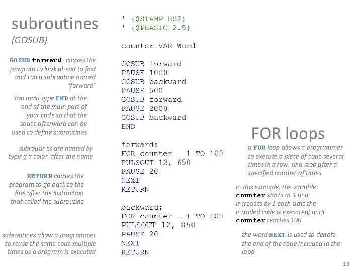 subroutines (GOSUB) GOSUB forward causes the program to look ahead to find and run