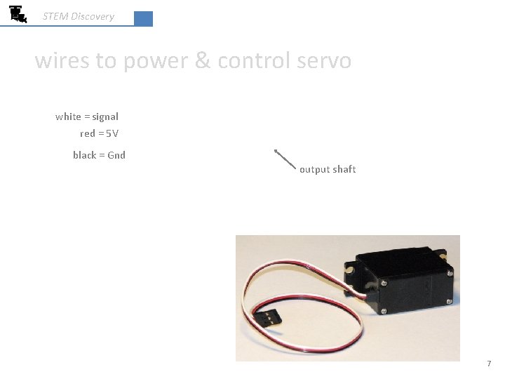 STEM Discovery wires to power & control servo white = signal red = 5