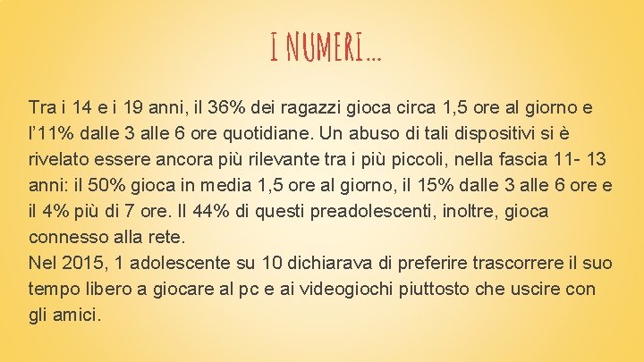 I NUMERI… Tra i 14 e i 19 anni, il 36% dei ragazzi gioca