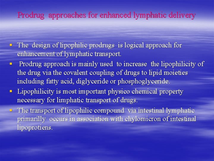 Prodrug approaches for enhanced lymphatic delivery § The design of lipophilic prodrugs is logical
