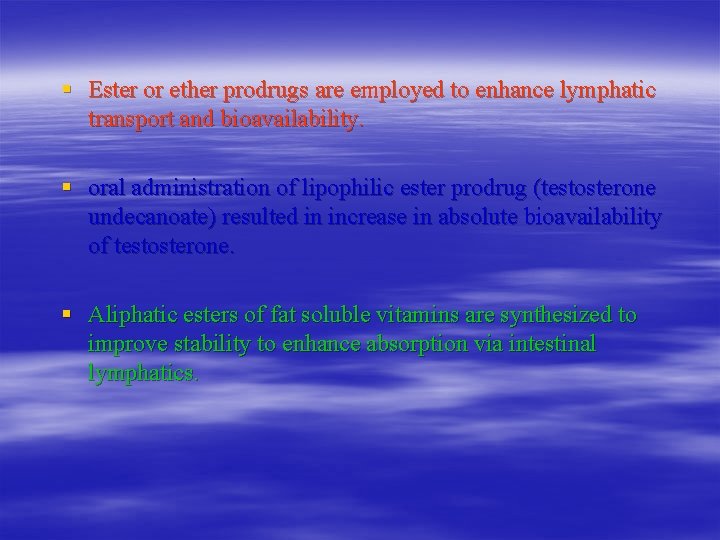 § Ester or ether prodrugs are employed to enhance lymphatic transport and bioavailability. §
