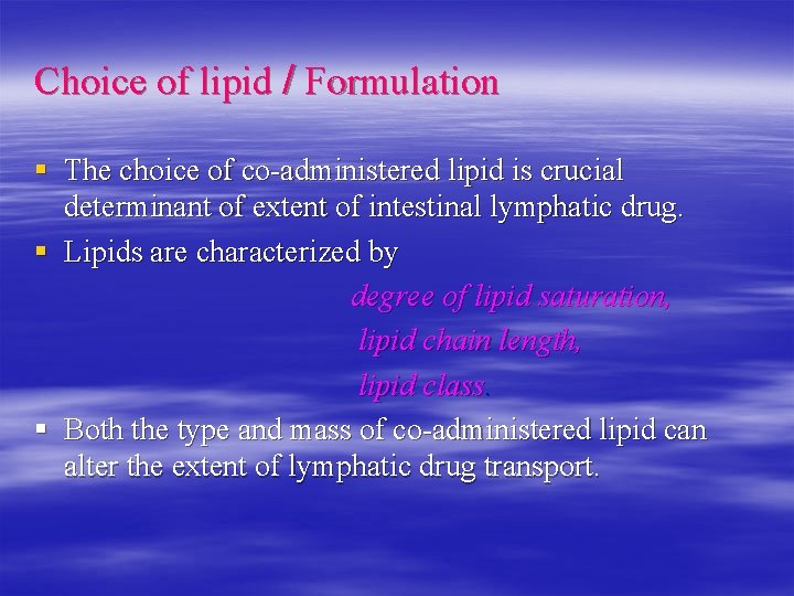 Choice of lipid / Formulation § The choice of co-administered lipid is crucial determinant