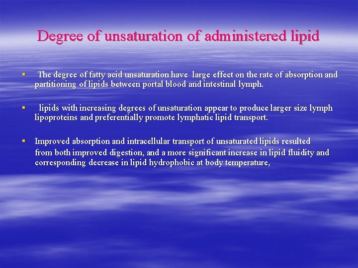 Degree of unsaturation of administered lipid § The degree of fatty acid unsaturation have