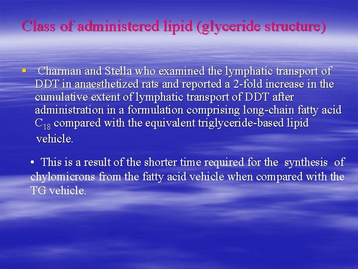 Class of administered lipid (glyceride structure) § Charman and Stella who examined the lymphatic